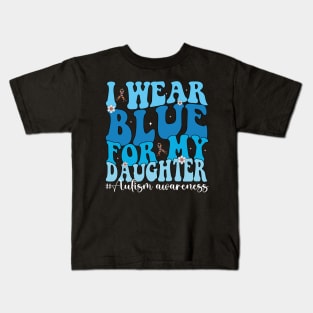 Groovy I Wear Blue For My Daughter Autism Awareness Mom Dad Kids T-Shirt